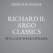 Richard II: Argo Classics Lib/E