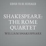 Shakespeare: The Rome Quartet: Antony and Cleopatra, Coriolanus, Julius Caesar, Titus Andronicus