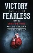 Victory Favors the Fearless: How to Defeat the 7 Fears That Hold You Back