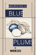 Blue Plums & Weeds