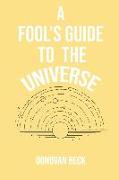 A Fool's Guide to the Universe: A collection of Poetry by Donovan Beck