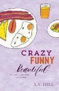 Crazy Funny Beautiful: A collection of short fiction and haiku poetry