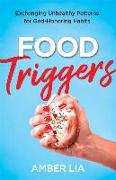 Food Triggers - Exchanging Unhealthy Patterns for God-Honoring Habits