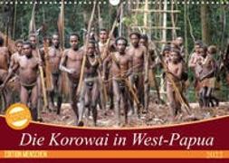 Bei den Steinkorowai in West-Papua (Wandkalender 2022 DIN A3 quer)