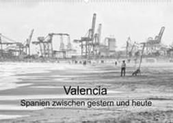Valencia - Spanien zwischen gestern und heute (Wandkalender 2022 DIN A2 quer)