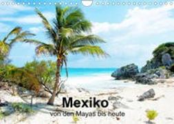 Mexiko - von den Mayas bis heute (Wandkalender 2022 DIN A4 quer)