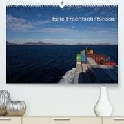 Eine Frachtschiffreise (Premium, hochwertiger DIN A2 Wandkalender 2022, Kunstdruck in Hochglanz)