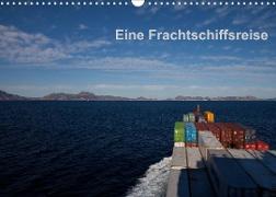 Eine Frachtschiffreise (Wandkalender 2022 DIN A3 quer)