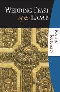 Wedding Feast of the Lamb: Eucharistic Theology from a Historical, Biblical, and Systematic Perspective