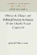 Olivier de Clisson and Political Society in France Under Charles V and Charles VI