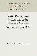 Pacific Railways and Nationalism in the Canadian-American Northwest, 1845-1873