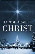 Incomparable Christ (Pack of 25)