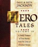 Hero Tales, Vol. 4: A family treasury of true stories from the lives of Christian heroes