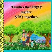 Families that PRAY together STAY together