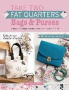 Take Two Fat Quarters: Bags & Purses