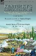 Kentucky's Orphan Brigade: the Soldiers who fought for the Confederacy During the American Civil War----Reminiscences of the Orphan Brigade by L