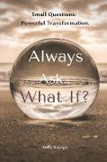Always Ask.. What If? with Workbook