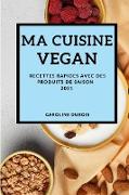 MA CUISINE VEGAN 2021 (VEGAN RECIPES 2021 FRENCH EDITION)