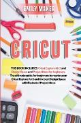 Cricut: This Book Includes: Cricut Explore Air 2 and Design Space and Project Ideas for beginners. The ultimate guide for begi