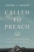 Called to Preach - Fulfilling the High Calling of Expository Preaching