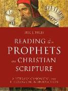 Reading the Prophets as Christian Scripture - A Literary, Canonical, and Theological Introduction
