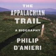 The Appalachian Trail Lib/E: A Biography
