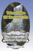Take a Bite of Eternal Life - Volume I: The Kingdom of God -- The Garden Restored