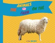 The Animals on the Farm: Explain Interesting and Fun Facts to Your Child