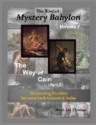 The Rise of Mystery Babylon - The Way of Cain (Part 2): Discovering Parallels Between Early Genesis and Today (Volume 1)