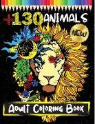 130 Animals: : An Adult Coloring Book with Lions, Elephants, Owls, Horses, Dogs, Cats, and Many More! (Animals with Patterns Colori