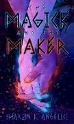 The Magick and the Maker