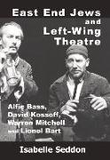 East End Jews and Left-Wing Theatre