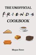 The Unofficial Friends Cookbook