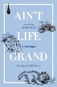 Ain't Life Grand: A rambling of short stories