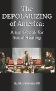 The Depolarizing of America: A Guidebook for Social Healing
