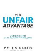 Our Unfair Advantage: Unleash the Power of the Holy Spirit in Your Business