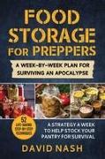 Food Storage for Preppers: A Week-By-Week Plan for Surviving an Apocalypse