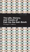 The Life, History and Travels of Kah-Ge-Ga-Gah-Bowh