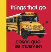 Baby Beginnings: Things That Go / Cosas Que Se Mueven
