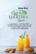 Keto Cocktails Guide: 2 Books in 1: Easy and Tasty Recipes for Keto Alcohol Drinks that Taste Even Better than the Original Ones, from Old F