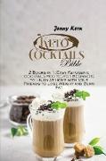 Keto Cocktails Bible: 2 Books in 1: Easy Ketogenic Cocktails Recipes for Beginners to Enjoy at Home with Your Friends to Lose Weight and Bur