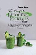 The Complete Ketogenic Cocktails Bible: 2 Books in 1: Delicious and Keto Friendly Cocktails for Beginners to Stay Lean and Enjoy the Process