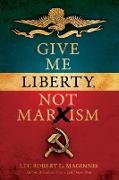 Give Me Liberty, Not Marxism