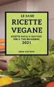 LE SANE RICETTE VEGANE 2021 (HEALTHY VEGAN RECIPES 2021 ITALIAN EDITION)