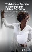 Thriving as a Woman in Leadership in Higher Education: Stories and Strategies from Your Peers