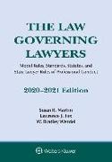 The Law Governing Lawyers: Model Rules, Standards, Statutes, and State Lawyer Rules of Professional Conduct, 2020-2021