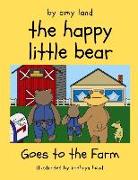 The Happy Little Bear Goes to the Farm