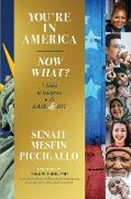 You're in America - Now What?