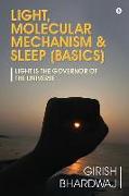 Light, Molecular Mechanism & Sleep (Basics): Light Is the Governor of the Universe