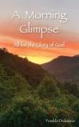 A Morning Glimpse: All for the Glory of God